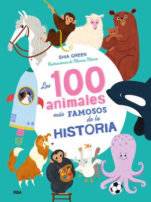 cover image of Los 100 animales más famosos de la historia (Colección 100)